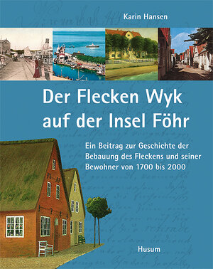 Buchcover Der Flecken Wyk auf der Insel Föhr | Karin Hansen | EAN 9783898763714 | ISBN 3-89876-371-4 | ISBN 978-3-89876-371-4