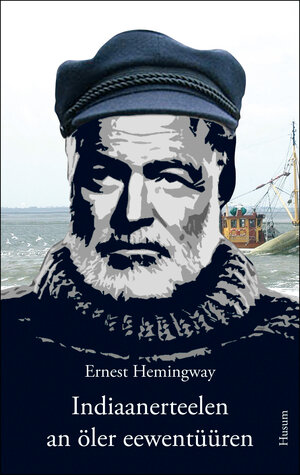 Buchcover Indiaanerteelen an öler eewentüüren | Ernest Hemingway | EAN 9783898764322 | ISBN 3-89876-432-X | ISBN 978-3-89876-432-2