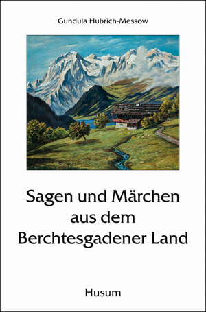 Buchcover Sagen und Märchen aus dem Berchtesgadener Land  | EAN 9783898764766 | ISBN 3-89876-476-1 | ISBN 978-3-89876-476-6