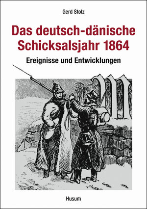 Buchcover Das deutsch-dänische Schicksalsjahr 1864 | Gerd Stolz | EAN 9783898764995 | ISBN 3-89876-499-0 | ISBN 978-3-89876-499-5