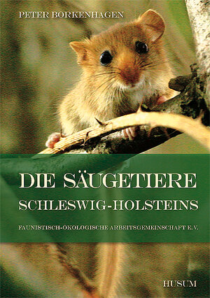 Buchcover Die Säugetiere Schleswig-Holsteins | Peter Borkenhagen | EAN 9783898765619 | ISBN 3-89876-561-X | ISBN 978-3-89876-561-9