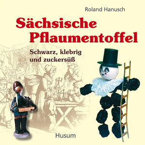 Buchcover Sächsische Pflaumentoffel | Roland Hanusch | EAN 9783898765824 | ISBN 3-89876-582-2 | ISBN 978-3-89876-582-4