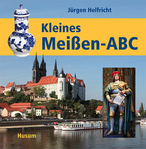 Buchcover Kleines Meißen-ABC | Jürgen Helfricht | EAN 9783898766050 | ISBN 3-89876-605-5 | ISBN 978-3-89876-605-0