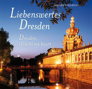 Buchcover Liebenswertes Dresden / Dresden, close to my heart | Jürgen Helfricht | EAN 9783898766067 | ISBN 3-89876-606-3 | ISBN 978-3-89876-606-7