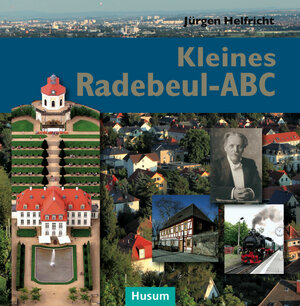 Buchcover Kleines Radebeul-ABC | Jürgen Helfricht | EAN 9783898766340 | ISBN 3-89876-634-9 | ISBN 978-3-89876-634-0