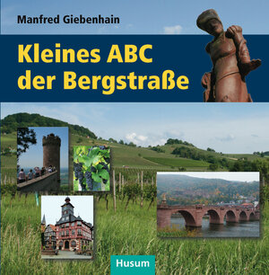 Buchcover Kleines ABC der Bergstraße | Manfred Giebenhain | EAN 9783898766579 | ISBN 3-89876-657-8 | ISBN 978-3-89876-657-9
