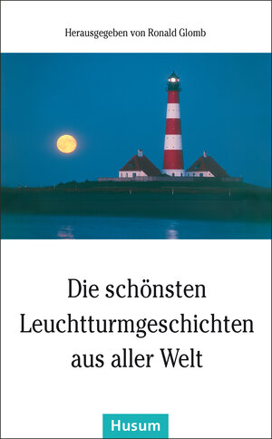 Buchcover Die schönsten Leuchtturmgeschichten aus aller Welt | EAN 9783898766760 | ISBN 3-89876-676-4 | ISBN 978-3-89876-676-0