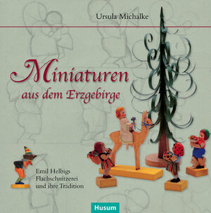 Buchcover Miniaturen aus dem Erzgebirge | Ursula Michalke | EAN 9783898767026 | ISBN 3-89876-702-7 | ISBN 978-3-89876-702-6