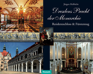 Buchcover Dresdens Pracht der Monarchie | Jürgen Helfricht | EAN 9783898767736 | ISBN 3-89876-773-6 | ISBN 978-3-89876-773-6