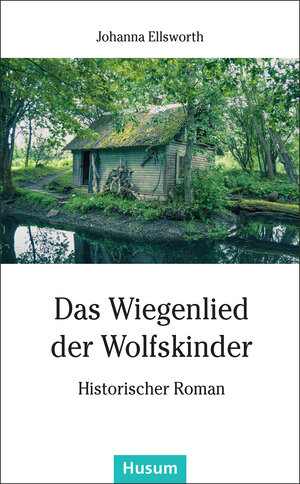 Buchcover Das Wiegenlied der Wolfskinder | Johanna Ellsworth | EAN 9783898768269 | ISBN 3-89876-826-0 | ISBN 978-3-89876-826-9