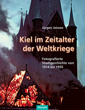 Buchcover Kiel im Zeitalter der Weltkriege | Jürgen Jensen | EAN 9783898768740 | ISBN 3-89876-874-0 | ISBN 978-3-89876-874-0