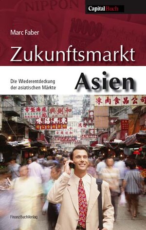 Buchcover Zukunftsmarkt Asien | Marc Faber | EAN 9783898790468 | ISBN 3-89879-046-0 | ISBN 978-3-89879-046-8