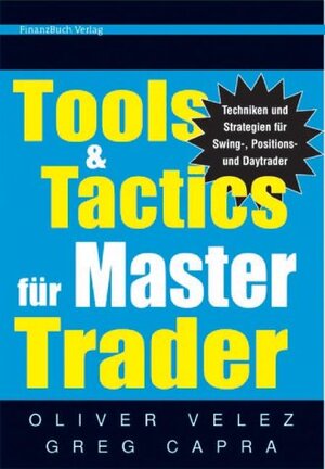 Tools and Tactics für Master Trader. Techniken und Strategien für Swing-, Positions- und Daytrader