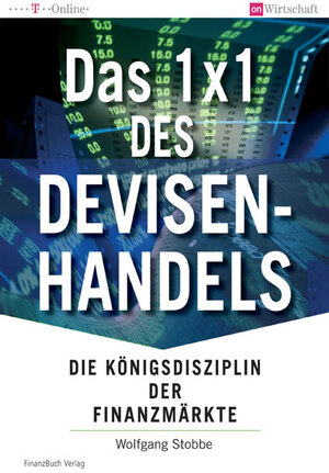 Das 1x1 des Devisenhandels: Die Königsdisziplin der Finanzmärkte