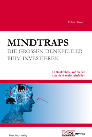 Mindtraps: Die großen Denkfehler beim Investieren - 88 Denkfehler, auf die Sie nun nicht mehr reinfallen