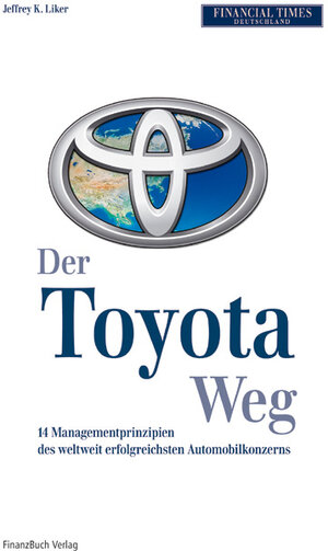 Der Toyota Weg: Erfolgsfaktor Qualitätsmanagement: 14 Managementprinzipien des weltweit erfolgreichsten Automobilkonzerns