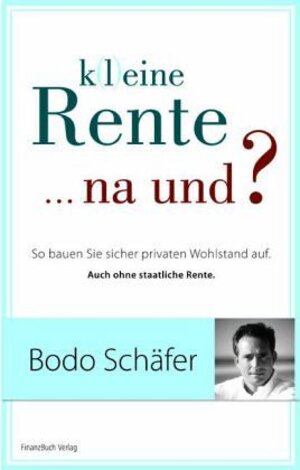 Buchcover K(l)eine Rente...na und? | Bodo Schäfer | EAN 9783898792721 | ISBN 3-89879-272-2 | ISBN 978-3-89879-272-1