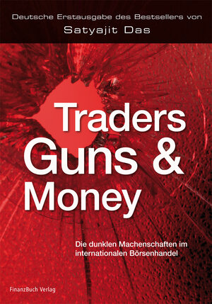Buchcover Traders, Guns and Money | Satyajit Das | EAN 9783898793629 | ISBN 3-89879-362-1 | ISBN 978-3-89879-362-9