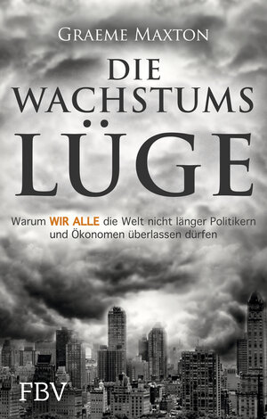 Buchcover Die Wachstumslüge | Graeme Maxton | EAN 9783898796873 | ISBN 3-89879-687-6 | ISBN 978-3-89879-687-3
