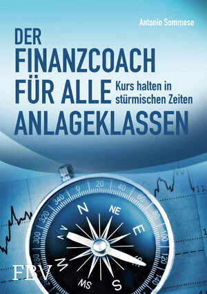 Buchcover Der Finanzcoach für alle Anlageklassen | Antonio Sommese | EAN 9783898797153 | ISBN 3-89879-715-5 | ISBN 978-3-89879-715-3