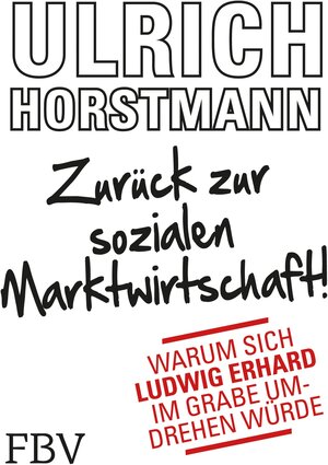 Buchcover Zurück zur sozialen Marktwirtschaft! | Ulrich Horstmann | EAN 9783898797795 | ISBN 3-89879-779-1 | ISBN 978-3-89879-779-5