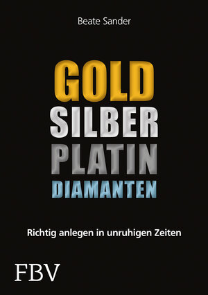 Buchcover Gold, Silber, Platin, Diamanten | Beate Sander | EAN 9783898797986 | ISBN 3-89879-798-8 | ISBN 978-3-89879-798-6