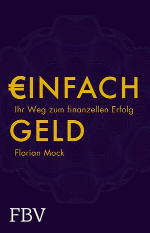 Buchcover Einfach Geld | Florian Mock | EAN 9783898798044 | ISBN 3-89879-804-6 | ISBN 978-3-89879-804-4
