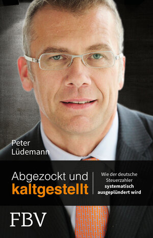 Buchcover Abgezockt und kaltgestellt | Peter Lüdemann | EAN 9783898799355 | ISBN 3-89879-935-2 | ISBN 978-3-89879-935-5