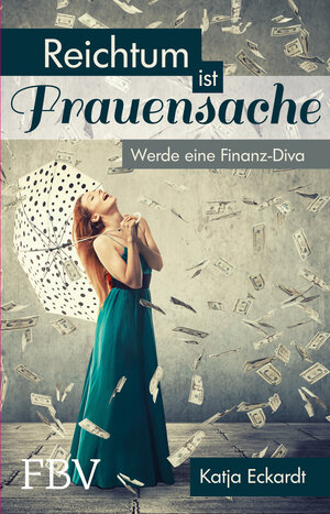 Buchcover Reichtum ist Frauensache | Katja Eckardt | EAN 9783898799508 | ISBN 3-89879-950-6 | ISBN 978-3-89879-950-8