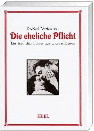 Die eheliche Pflicht: Ein ärztlicher Führer aus Uromas Zeiten