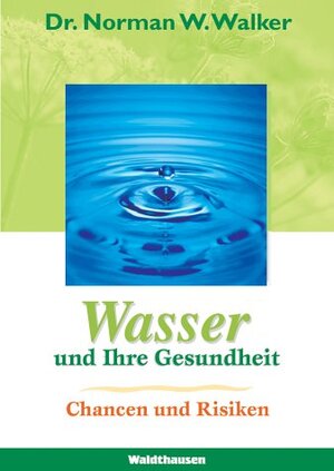 Wasser und Ihre Gesundheit, Chancen und Risiken