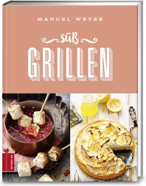 Buchcover Süß Grillen | Manuel Weyer | EAN 9783898836340 | ISBN 3-89883-634-7 | ISBN 978-3-89883-634-0