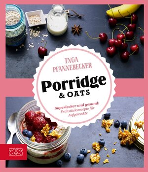 Buchcover Just Delicious – Porridge & Oats | Inga Pfannebecker | EAN 9783898838047 | ISBN 3-89883-804-8 | ISBN 978-3-89883-804-7