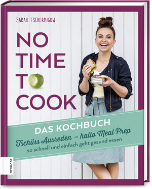 Buchcover No time to cook – Das Kochbuch | Sarah Tschernigow | EAN 9783898839822 | ISBN 3-89883-982-6 | ISBN 978-3-89883-982-2