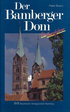 Buchcover Der Bamberger Dom - Ein Kurzführer | Peter Braun | EAN 9783898890113 | ISBN 3-89889-011-2 | ISBN 978-3-89889-011-3