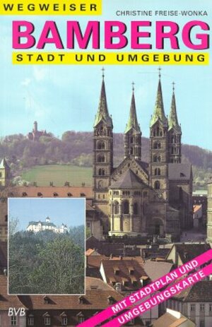 Bamberg. Wegweiser durch Stadt und Umgebung. Mit Stadtplan und Umgebungskarte