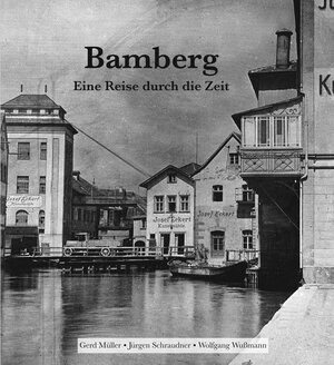 Buchcover Bamberg - Eine Reise durch die Zeit | Gerd Müller | EAN 9783898892322 | ISBN 3-89889-232-8 | ISBN 978-3-89889-232-2