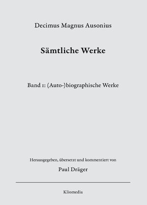 Buchcover Decimus Magnus Ausonius, Sämtliche Werke, Bd.1: (Auto-)biographische Werke, herausgegeben, übersetzt und kommentiert von Paul Dräger | Paul Dräger | EAN 9783898901765 | ISBN 3-89890-176-9 | ISBN 978-3-89890-176-5