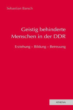 Buchcover Geistig behinderte Menschen in der DDR | Sebastian Barsch | EAN 9783898963022 | ISBN 3-89896-302-0 | ISBN 978-3-89896-302-2