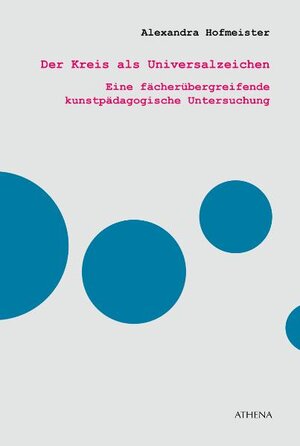 Buchcover Der Kreis als Universalzeichen | Alexandra Hofmeister | EAN 9783898964371 | ISBN 3-89896-437-X | ISBN 978-3-89896-437-1