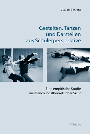 Buchcover Gestalten, Tanzen und Darstellen aus Schülerperspektive | Claudia Behrens | EAN 9783898964807 | ISBN 3-89896-480-9 | ISBN 978-3-89896-480-7