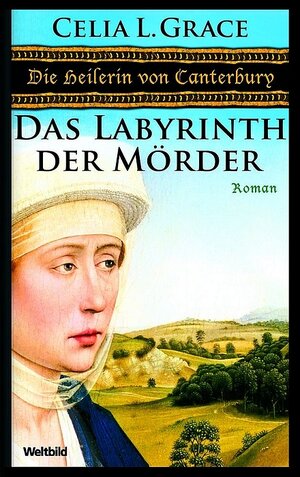 Die Heilerin von Canterbury - Das Labyrinth der Mörder. Ein opulenter Mittelalter-Krimi