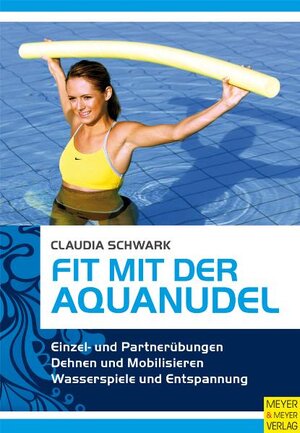 Buchcover Fit mit der Aquanudel | Claudia Schwark | EAN 9783898996136 | ISBN 3-89899-613-1 | ISBN 978-3-89899-613-6