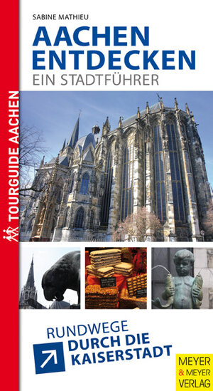Buchcover Aachen entdecken - ein Stadtführer | Sabine Mathieu | EAN 9783898996594 | ISBN 3-89899-659-X | ISBN 978-3-89899-659-4