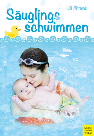 Buchcover Säuglingsschwimmen | Lilli Ahrendt | EAN 9783898996709 | ISBN 3-89899-670-0 | ISBN 978-3-89899-670-9