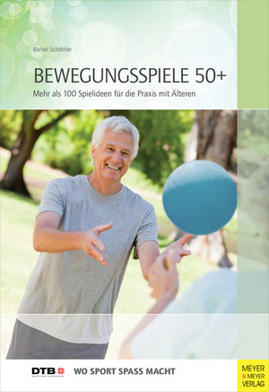 Buchcover Bewegungsspiele 50+ | Bärbel Schöttler | EAN 9783898998345 | ISBN 3-89899-834-7 | ISBN 978-3-89899-834-5