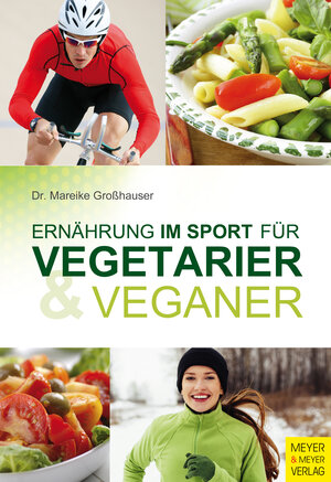 Buchcover Ernährung im Sport für Vegetarier & Veganer | Mareike Großhauser | EAN 9783898998796 | ISBN 3-89899-879-7 | ISBN 978-3-89899-879-6