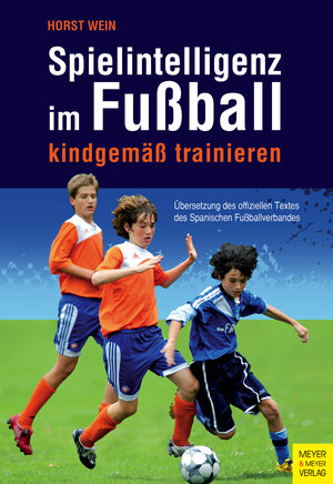 Buchcover Spielintelligenz im Fußball | Horst Wein | EAN 9783898999465 | ISBN 3-89899-946-7 | ISBN 978-3-89899-946-5