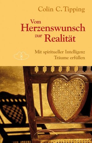 Buchcover Vom Herzenswunsch zur Realität | Colin C. Tipping | EAN 9783899011050 | ISBN 3-89901-105-8 | ISBN 978-3-89901-105-0