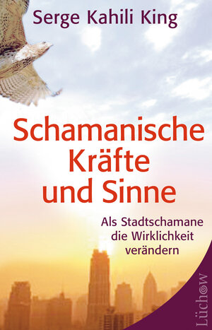 Buchcover Schamanische Kräfte und Sinne | Serge Kahili King | EAN 9783899012729 | ISBN 3-89901-272-0 | ISBN 978-3-89901-272-9